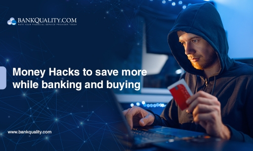 Money Hacks to save more while banking and buying