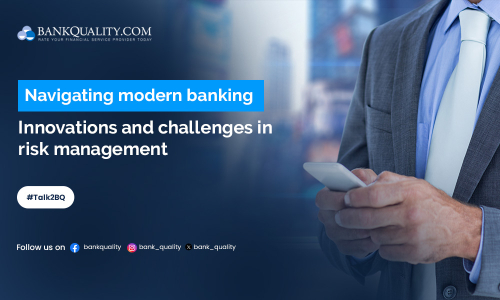 Navigating modern banking: Innovations and challenges in risk management