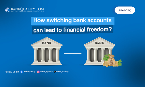 How switching bank accounts can lead to financial freedom?