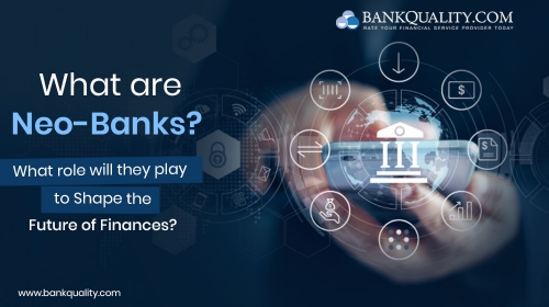 What are Neo-Banks? What role will they play to shape the future of finances? 