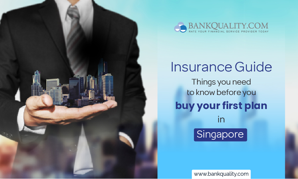 Insurance Guide: Things you need to know before you buy your first plan in Singapore 