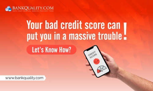 Your bad credit Score can put you in a massive trouble! Let\'s know how? 