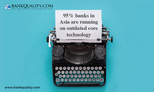 Are most banks in Asia are running on outdated core technology?
